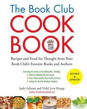 The Book Club Cookbook: Recipes and Food for Thought from Your Book Club's Favorite Books and Authors de Judy Gelman