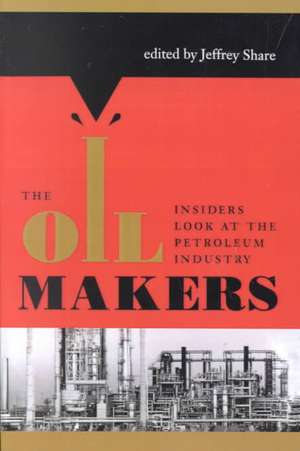 The Oil Makers: Insiders Look at the Petroleum Industry de Joseph A. Pratt