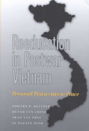 Reeducation in Postwar Vietnam: Personal Postscripts to Peace de Edward P. Metzner