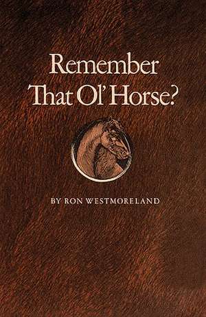 Remember That Ol' Horse de Ron Westmoreland