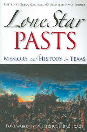 Lone Star Pasts: Memory and History in Texas de W. Fitzhugh Brundage