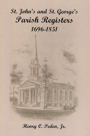 St. John's and St. George's Parish Registers, 1696-1851 de Jr. Peden, Henry C.