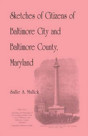 Sketches of Citizens of Baltimore City and Baltimore County, Maryland de Sallie A. Mallick