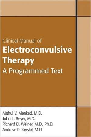 Clinical Manual of Electroconvulsive Therapy de Mehul V. Mankad