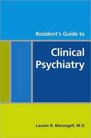 Resident's Guide to Clinical Psychiatry de Lauren B. Marangell