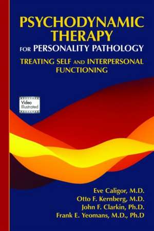 Psychodynamic Therapy for Personality Pathology de Eve Caligor