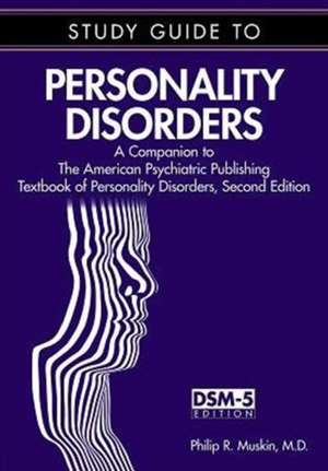 Study Guide to Personality Disorders de Philip R. (Professor of Clinical PsychiatryNew York-Presbyterian Hospital/Columbia Univ. Medical Center) Muskin