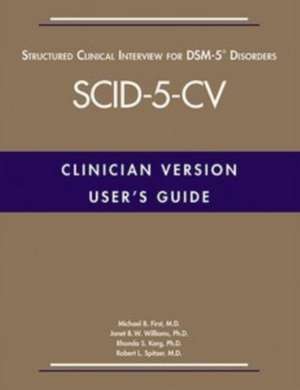 User's Guide for the Structured Clinical Interview for DSM-5® Disorders-Clinician Version (SCID-5-CV) de Janet B. W. Williams