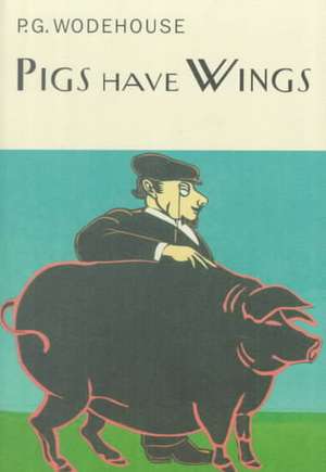 Pigs Have Wings de P. G. Wodehouse