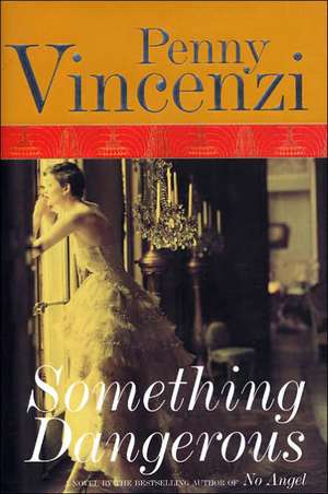 Something Dangerous de Penny Vincenzi