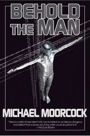 Behold the Man de Michael Moorcock