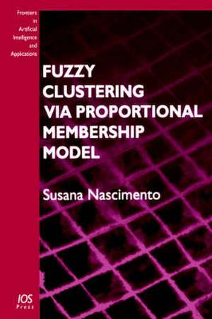 Fuzzy Clustering Via Proportional Membership Model de Susana Nascimento