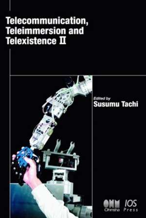 Telecommunication, Teleimmersion and Telexistence II