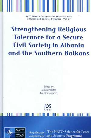 Strengthening Religious Tolerance for a Secure Civil Society in Albania and the Southern Balkans de James Pettifer