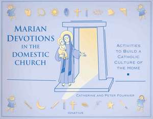 Marian Devotion in the Domestic Church de Catherine Fournier