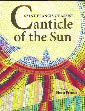 Canticle of the Sun: Saint Francis of Assisi de Fiona French