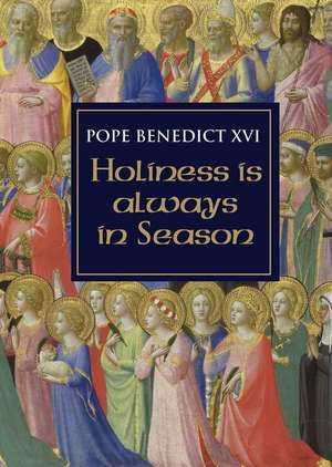 Holiness Is Always in Season de Pope Benedict XVI