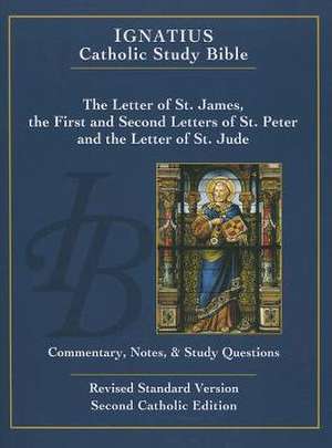 The Letter of Saint James, the First and Second Letters of Saint Peter, and the Letter of Saint Jude de Scott Hahn