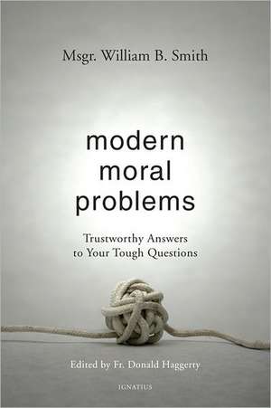 Modern Moral Problems: Trustworthy Answers to Your Tough Questions de William B. Smith