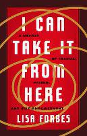 I Can Take It from Here de Lisa Forbes