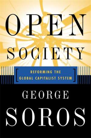 Open Society Reforming Global Capitalism Reconsidered de George Soros