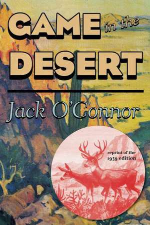 Game in the Desert de Jack O'Connor