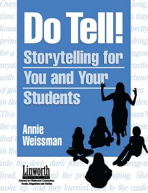 Do Tell!: Storytelling for You and Your Students de Annie Weissman