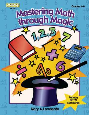 Mastering Math Through Magic, Grades 4-6 de Mary A. Lombardo