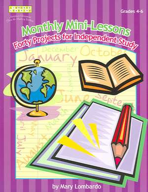 Monthly Mini-Lessons: Forty Projects for Independent Study, Grades 4-6 de Mary A. Lombardo