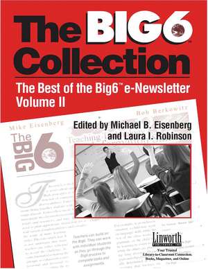 Big6 Collection: Best of the Big6 eNewsletter, Volume II de Michael B. Eisenberg