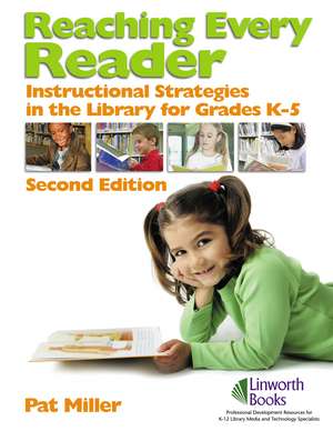 Reaching Every Reader: Instructional Strategies in the Library for Grades K-5 de Pat Miller