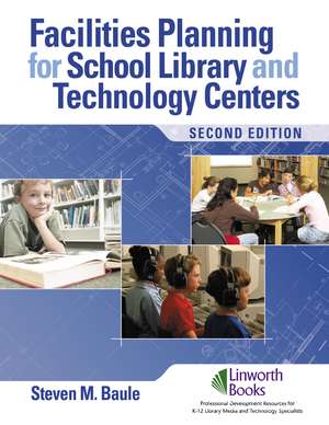 Facilities Planning for School Library Media and Technology Centers de Steven M. Baule