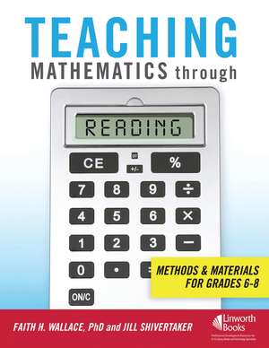 Teaching Mathematics through Reading: Methods and Materials for Grades 6-8 de Faith Wallace