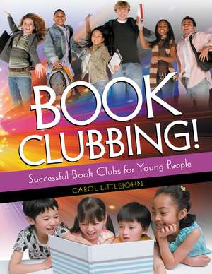 Book Clubbing!: Successful Book Clubs for Young People de Carol Littlejohn