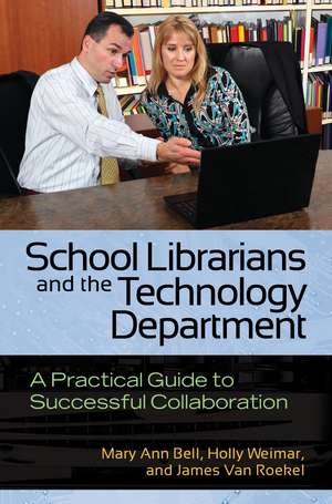 School Librarians and the Technology Department: A Practical Guide to Successful Collaboration de Maryann Bell