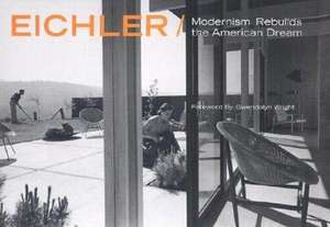 Eichler: Modernism Rebuilds the American Dream de Paul Adamson