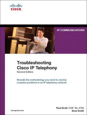 Troubleshooting Cisco IP Telephony de Paul Giralt