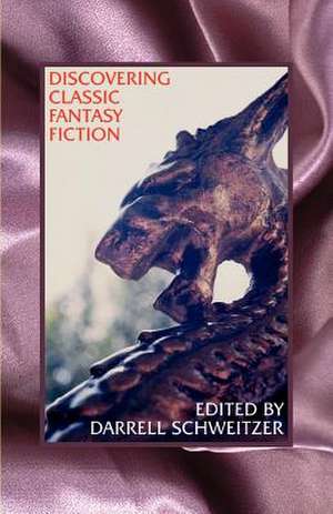 Discovering Classic Fantasy Fiction de Darrell Schweitzer