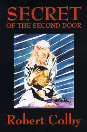 Secret of the Second Door de Robert Colby