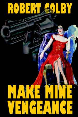 Make Mine Vengeance de Robert Colby