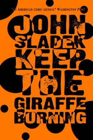 Keep the Giraffe Burning de John Sladek