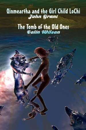 Qinmeartha & the Girl Child Lochi & the Tomb of the Old Ones: The Restored Klingon Text de John Grant