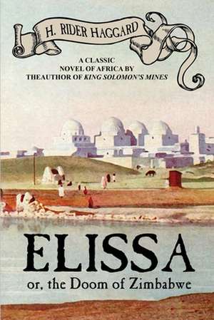 Elissa, or the Doom of Zimbabwe: Further Adventures of Arsene Lupin de H. Rider Haggard