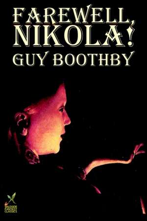 Farewell, Nikola! by Guy Boothby, Fiction de Guy Newell Boothby