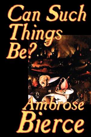 Can Such Things Be? by Ambrose Bierce, Biography & Autobiography de Ambrose Bierce