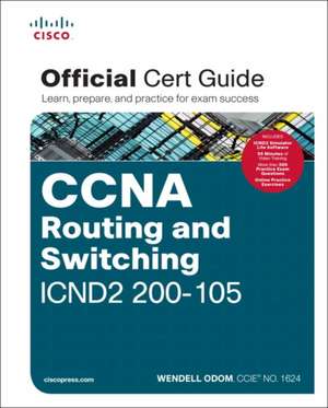 CCNA Routing and Switching ICND2 200-105 Official Cert Guide de Wendell Odom