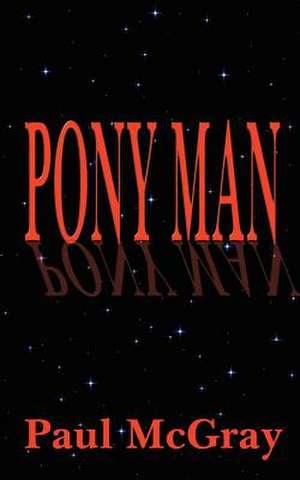 Pony Man de Paul McGray