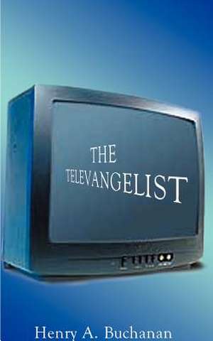 The Televangelist de Henry A. Buchanan