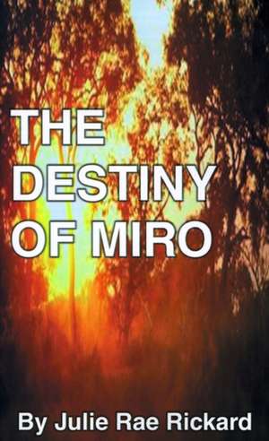 The Destiny of Miro de Julie Rae Rickard