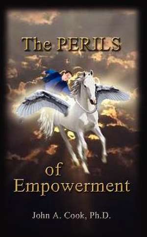 The Perils of Empowerment de John A. Cook